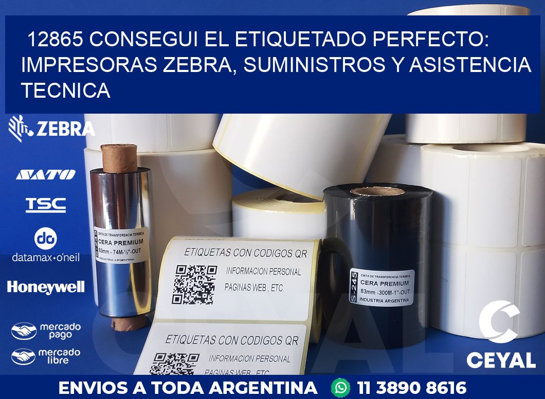 12865 CONSEGUI EL ETIQUETADO PERFECTO: IMPRESORAS ZEBRA, SUMINISTROS Y ASISTENCIA TECNICA