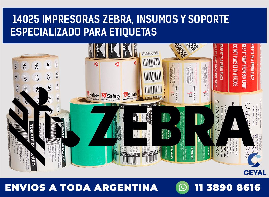 14025 IMPRESORAS ZEBRA, INSUMOS Y SOPORTE ESPECIALIZADO PARA ETIQUETAS