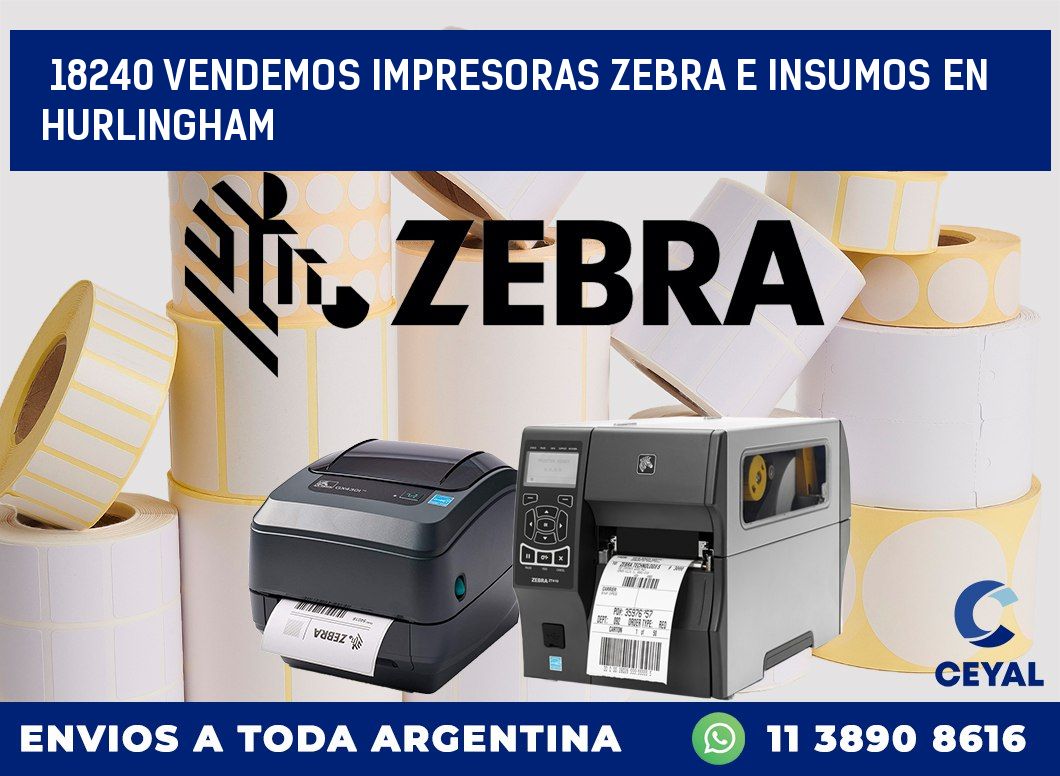 18240 VENDEMOS IMPRESORAS ZEBRA E INSUMOS EN HURLINGHAM