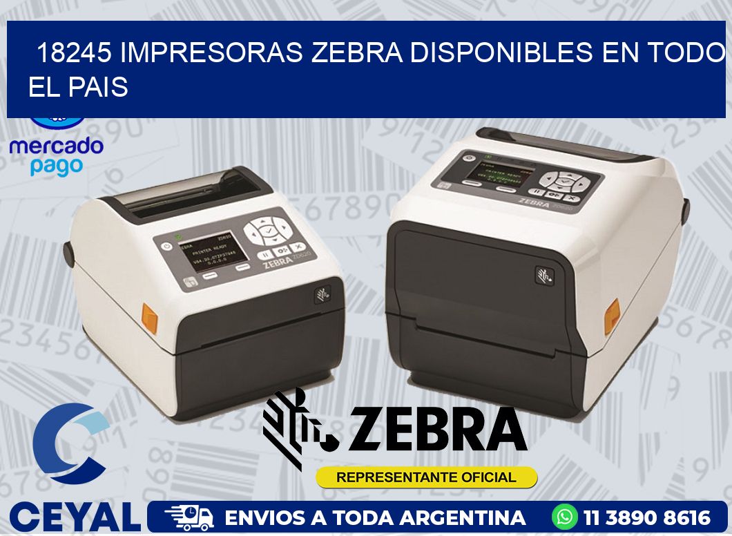 18245 IMPRESORAS ZEBRA DISPONIBLES EN TODO EL PAIS