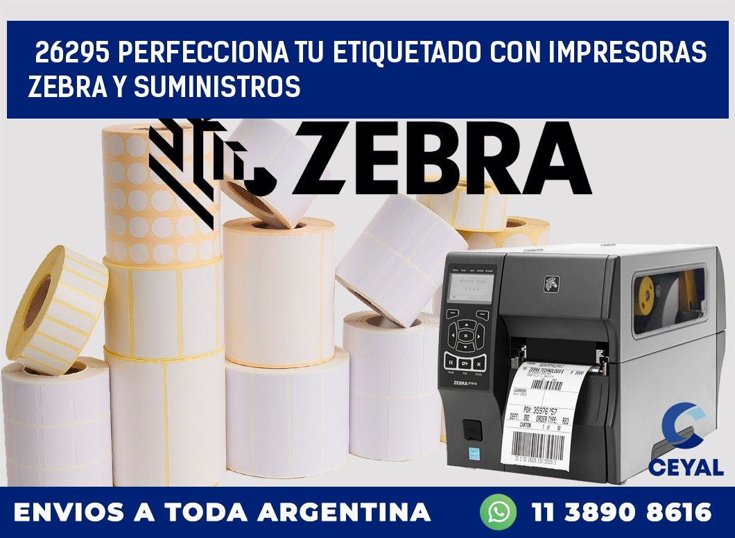 26295 PERFECCIONA TU ETIQUETADO CON IMPRESORAS ZEBRA Y SUMINISTROS