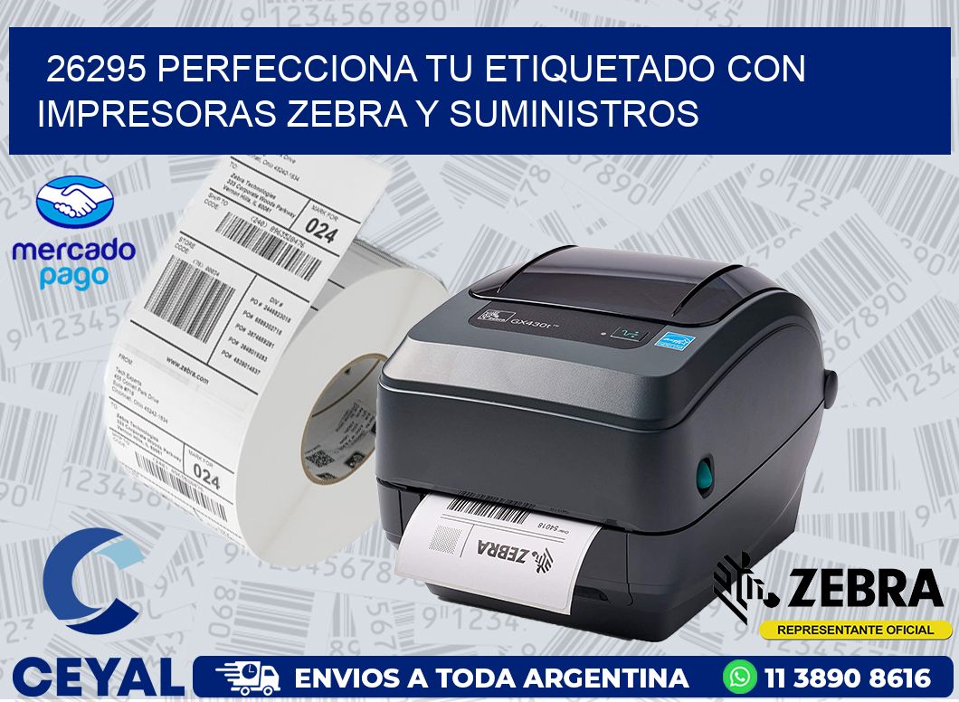26295 PERFECCIONA TU ETIQUETADO CON IMPRESORAS ZEBRA Y SUMINISTROS