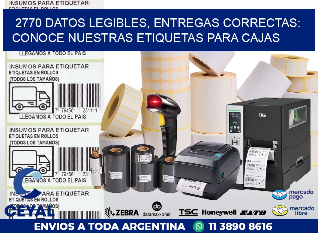 2770 DATOS LEGIBLES, ENTREGAS CORRECTAS: CONOCE NUESTRAS ETIQUETAS PARA CAJAS