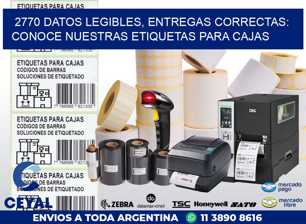 2770 DATOS LEGIBLES, ENTREGAS CORRECTAS: CONOCE NUESTRAS ETIQUETAS PARA CAJAS