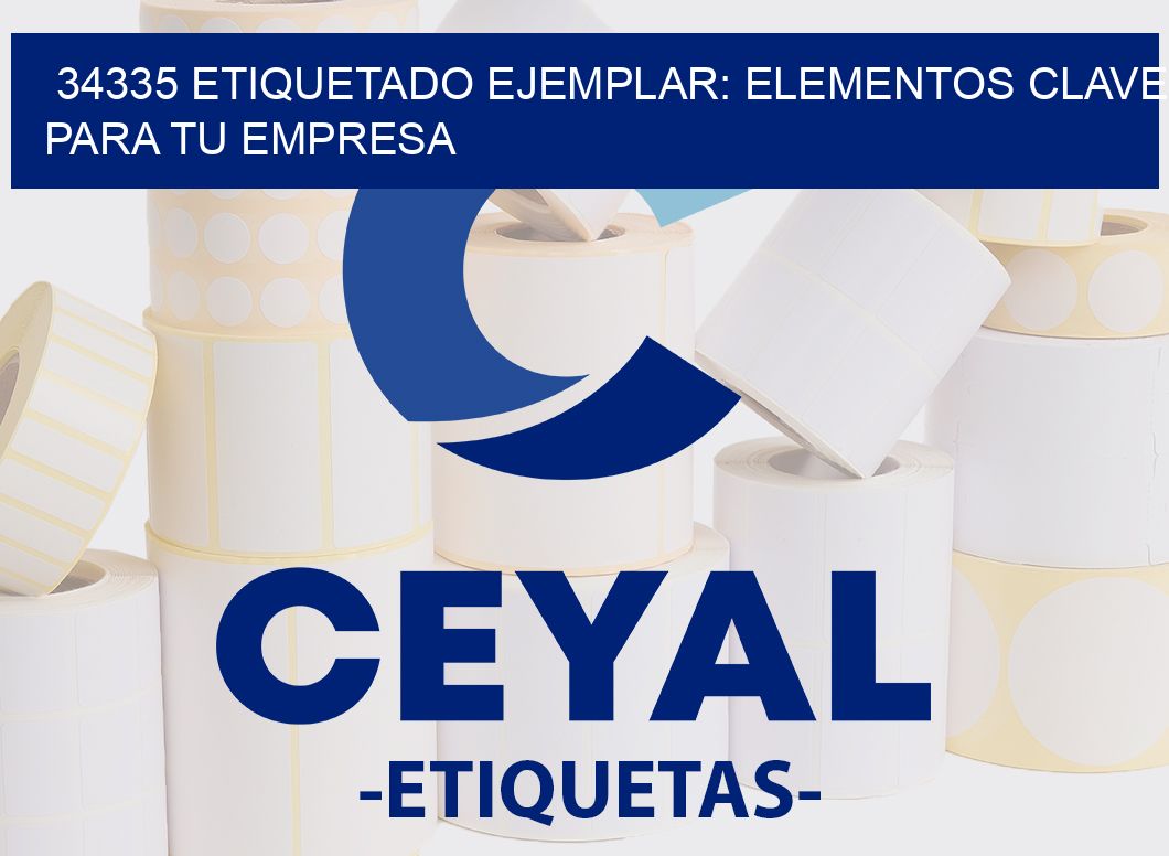 34335 ETIQUETADO EJEMPLAR: ELEMENTOS CLAVE PARA TU EMPRESA