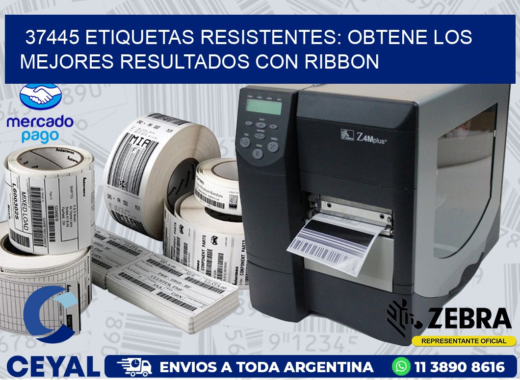 37445 ETIQUETAS RESISTENTES: OBTENE LOS MEJORES RESULTADOS CON RIBBON