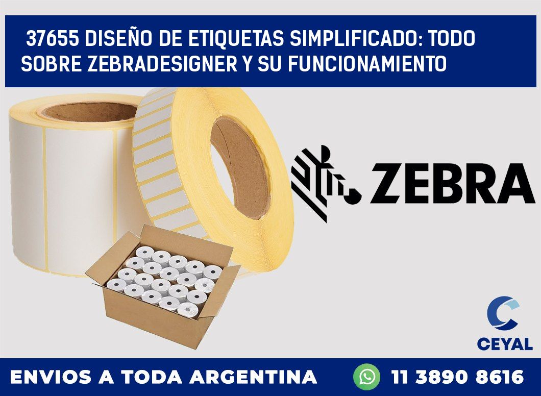 37655 DISEÑO DE ETIQUETAS SIMPLIFICADO: TODO SOBRE ZEBRADESIGNER Y SU FUNCIONAMIENTO