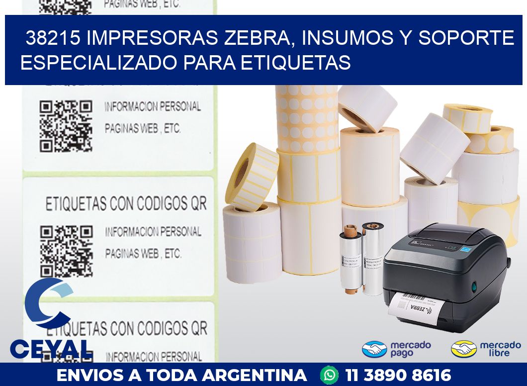 38215 IMPRESORAS ZEBRA, INSUMOS Y SOPORTE ESPECIALIZADO PARA ETIQUETAS