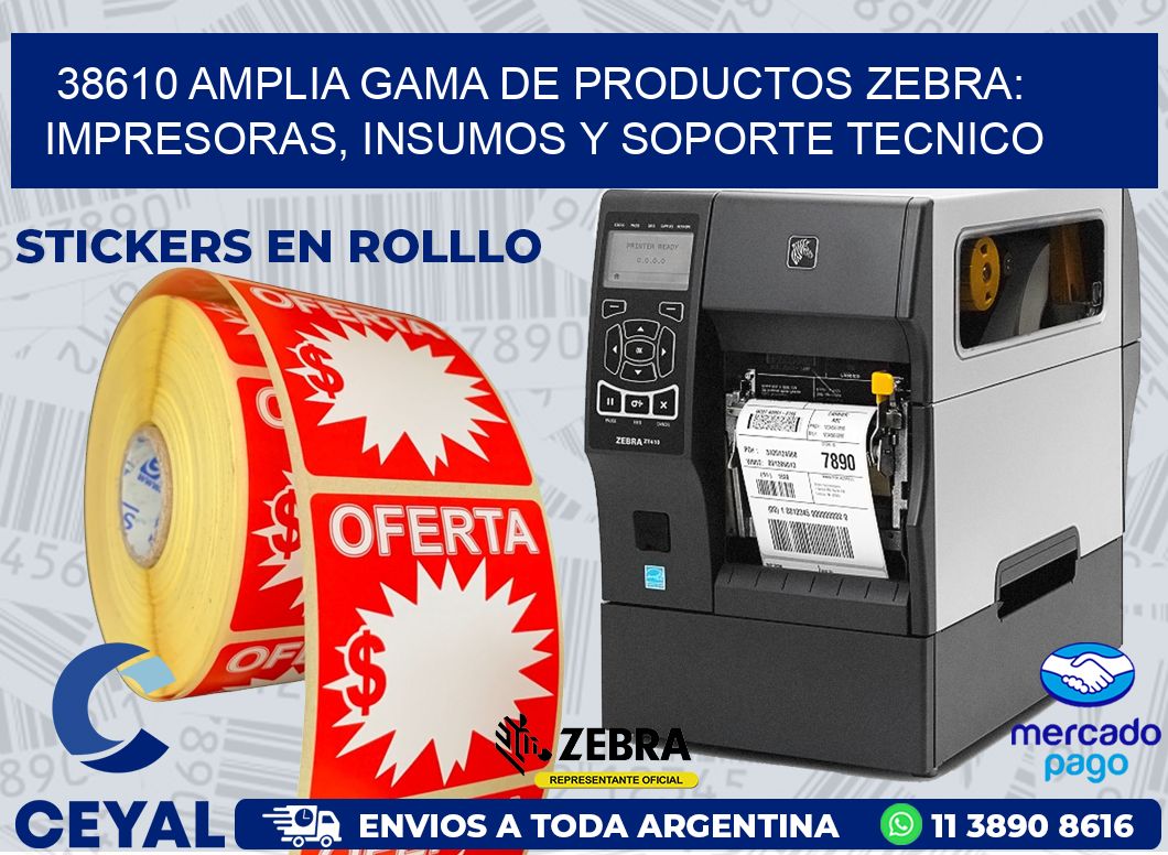 38610 AMPLIA GAMA DE PRODUCTOS ZEBRA: IMPRESORAS, INSUMOS Y SOPORTE TECNICO