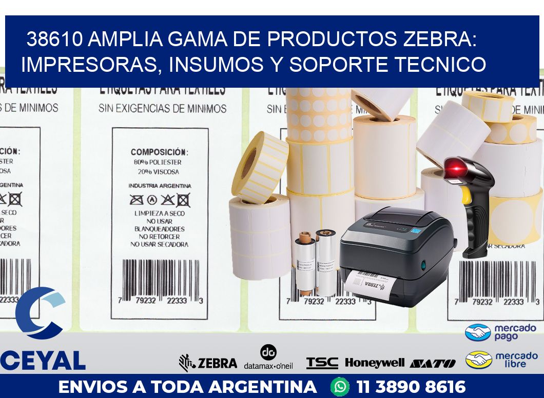 38610 AMPLIA GAMA DE PRODUCTOS ZEBRA: IMPRESORAS, INSUMOS Y SOPORTE TECNICO