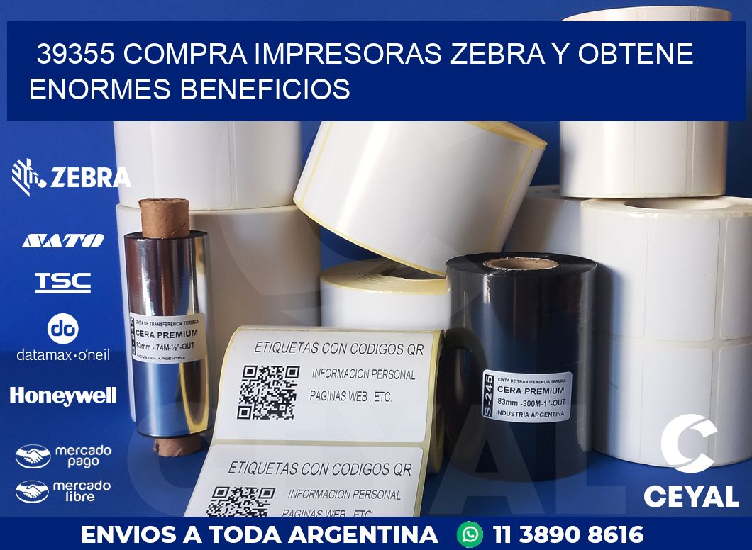 39355 COMPRA IMPRESORAS ZEBRA Y OBTENE ENORMES BENEFICIOS