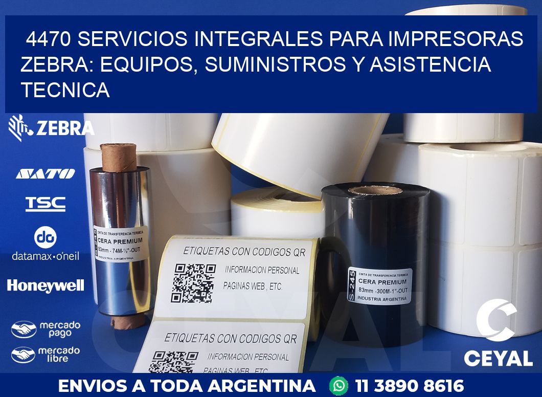 4470 SERVICIOS INTEGRALES PARA IMPRESORAS ZEBRA: EQUIPOS, SUMINISTROS Y ASISTENCIA TECNICA