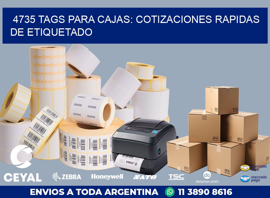 4735 TAGS PARA CAJAS: COTIZACIONES RAPIDAS DE ETIQUETADO
