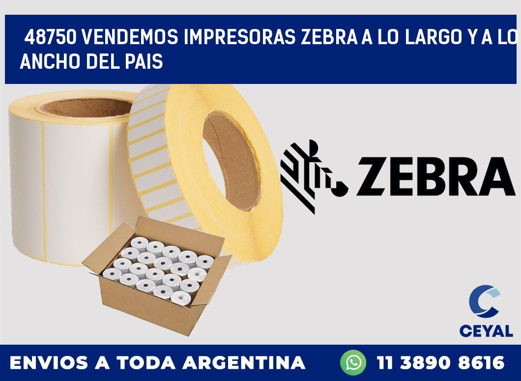 48750 VENDEMOS IMPRESORAS ZEBRA A LO LARGO Y A LO ANCHO DEL PAIS