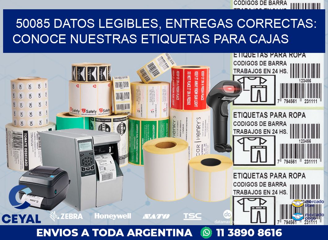 50085 DATOS LEGIBLES, ENTREGAS CORRECTAS: CONOCE NUESTRAS ETIQUETAS PARA CAJAS
