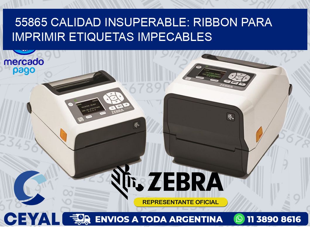 55865 CALIDAD INSUPERABLE: RIBBON PARA IMPRIMIR ETIQUETAS IMPECABLES