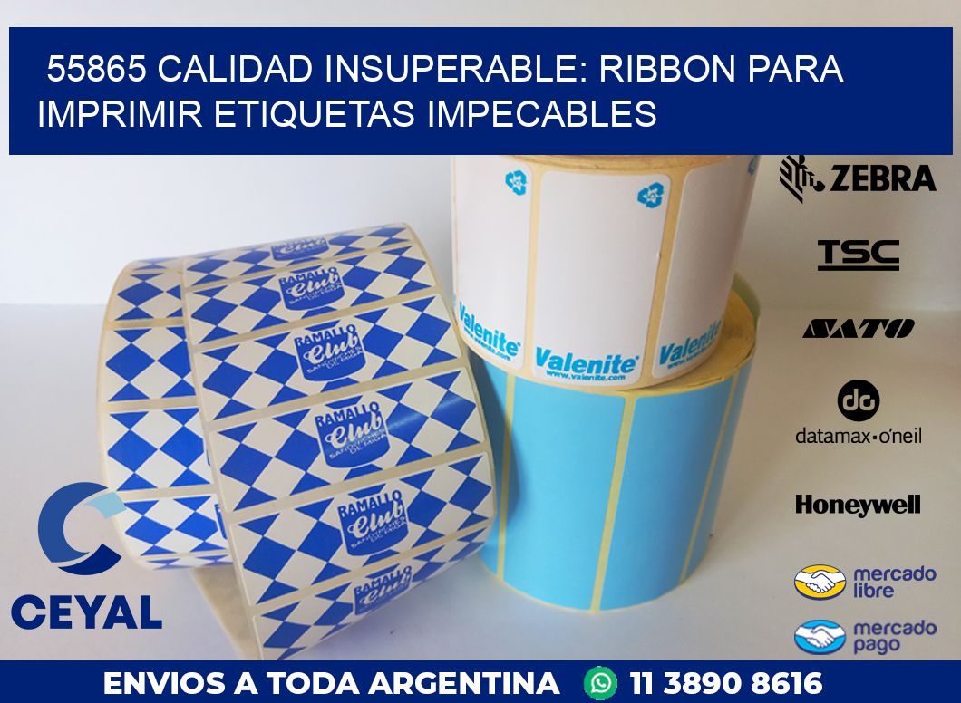 55865 CALIDAD INSUPERABLE: RIBBON PARA IMPRIMIR ETIQUETAS IMPECABLES