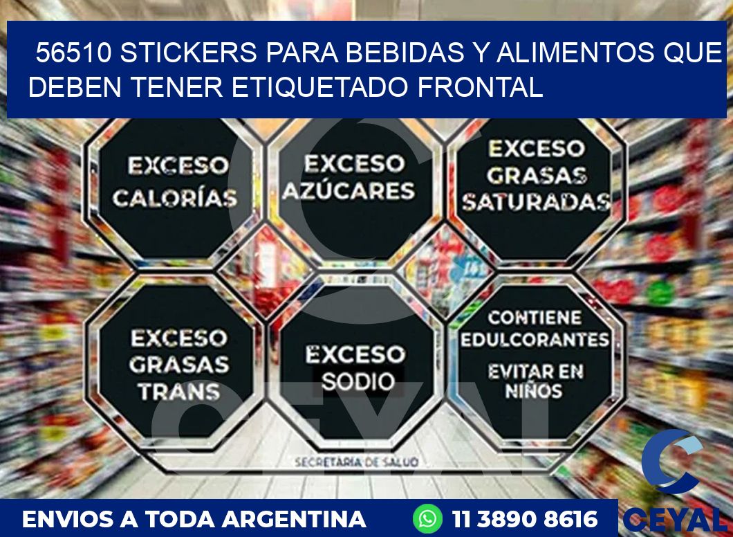 56510 STICKERS PARA BEBIDAS Y ALIMENTOS QUE DEBEN TENER ETIQUETADO FRONTAL