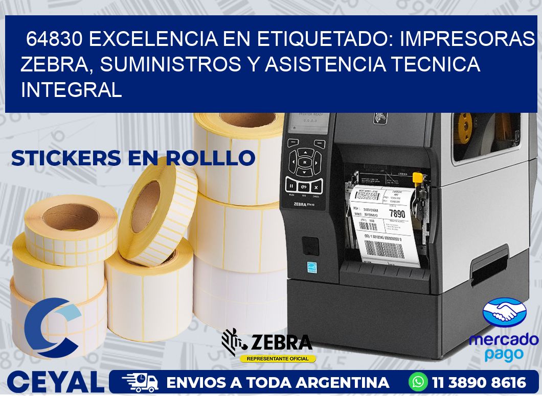 64830 EXCELENCIA EN ETIQUETADO: IMPRESORAS ZEBRA, SUMINISTROS Y ASISTENCIA TECNICA INTEGRAL