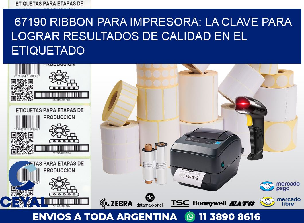 67190 RIBBON PARA IMPRESORA: LA CLAVE PARA LOGRAR RESULTADOS DE CALIDAD EN EL ETIQUETADO