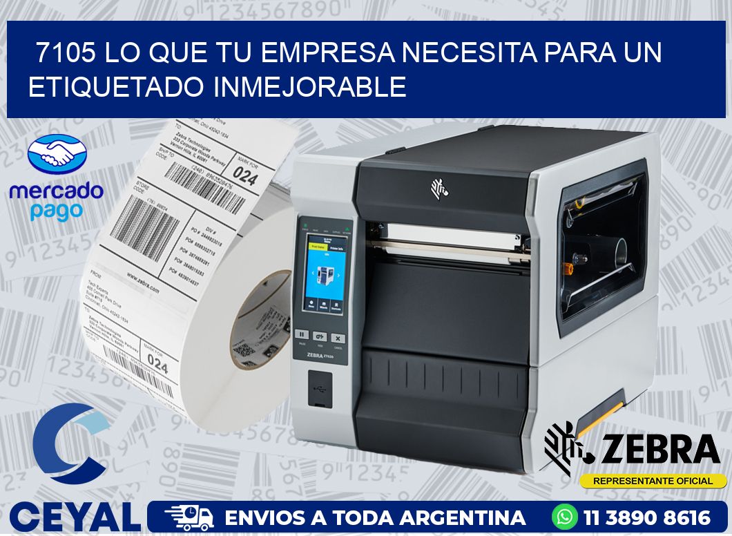 7105 LO QUE TU EMPRESA NECESITA PARA UN ETIQUETADO INMEJORABLE