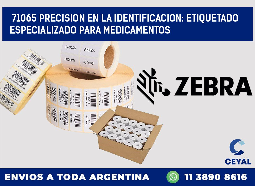 71065 PRECISION EN LA IDENTIFICACION: ETIQUETADO ESPECIALIZADO PARA MEDICAMENTOS