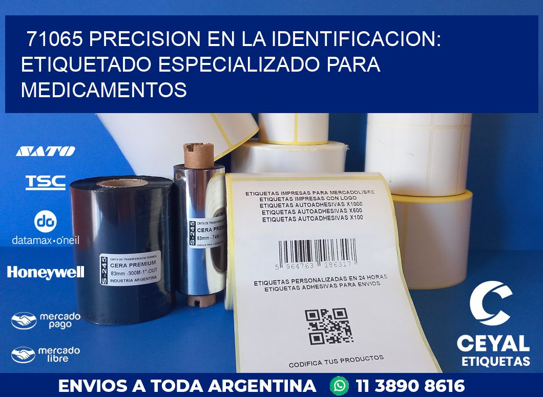 71065 PRECISION EN LA IDENTIFICACION: ETIQUETADO ESPECIALIZADO PARA MEDICAMENTOS