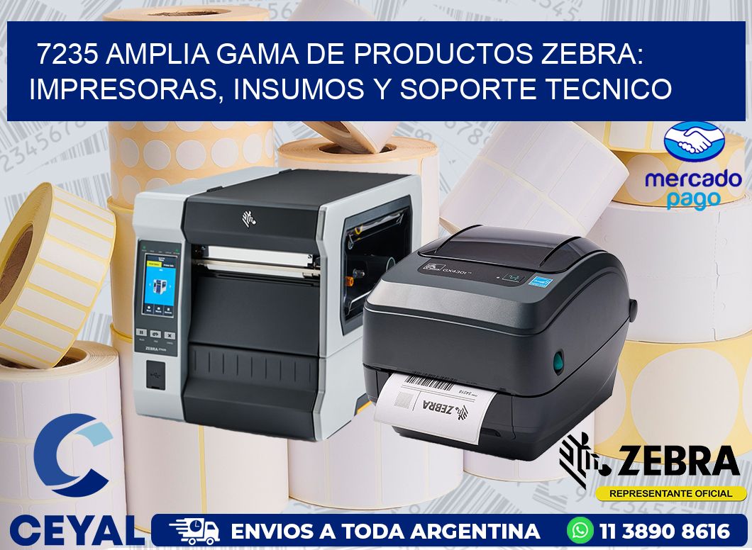 7235 AMPLIA GAMA DE PRODUCTOS ZEBRA: IMPRESORAS, INSUMOS Y SOPORTE TECNICO