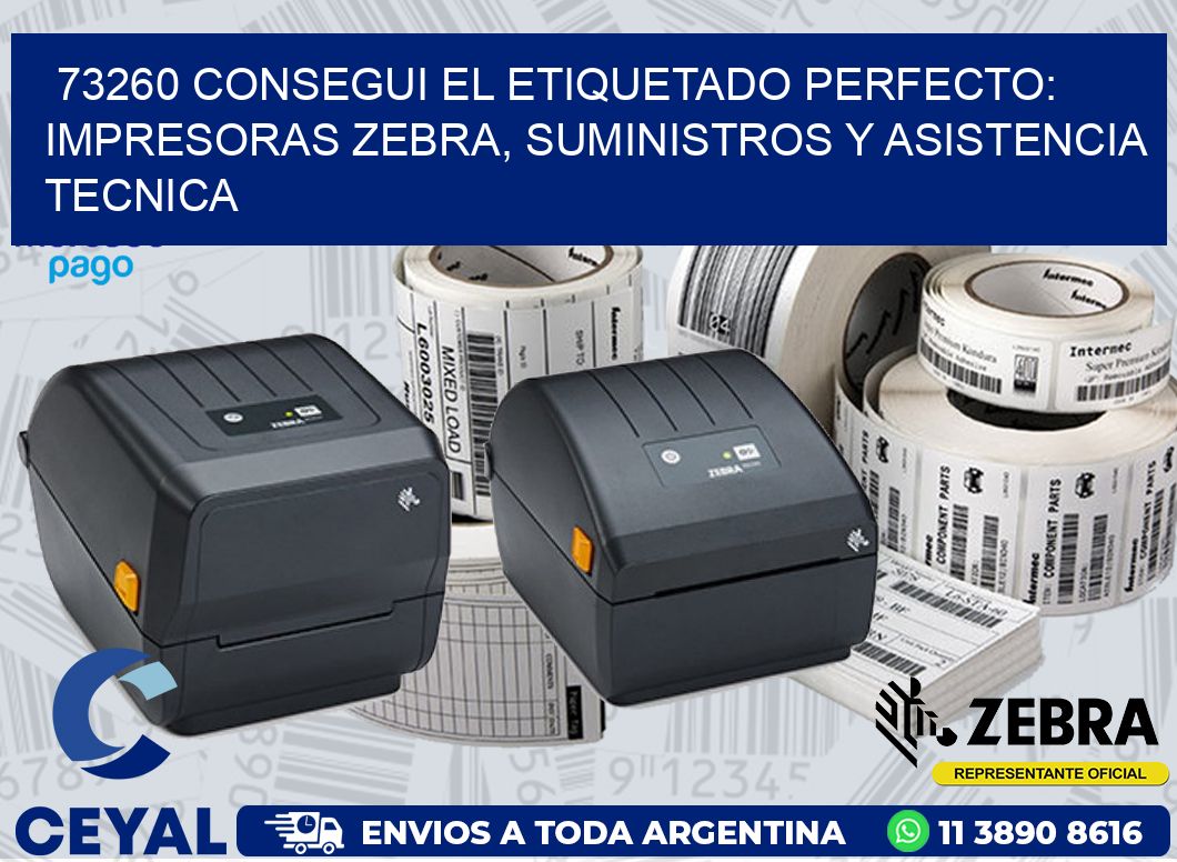 73260 CONSEGUI EL ETIQUETADO PERFECTO: IMPRESORAS ZEBRA, SUMINISTROS Y ASISTENCIA TECNICA