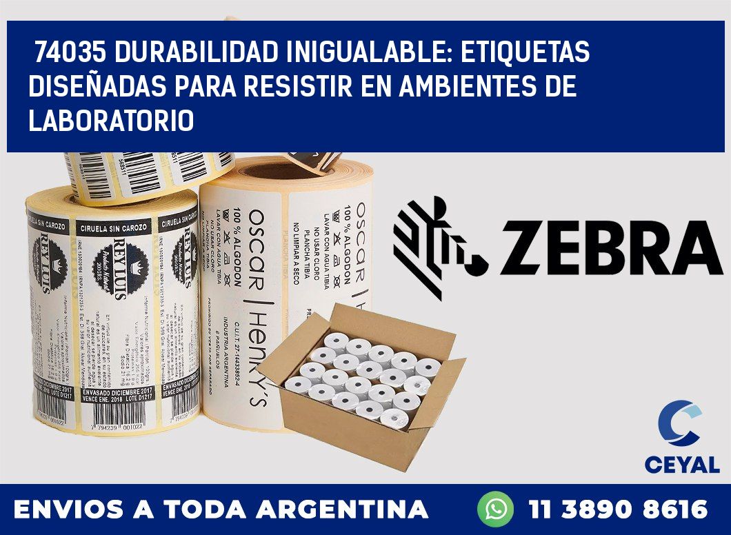 74035 DURABILIDAD INIGUALABLE: ETIQUETAS DISEÑADAS PARA RESISTIR EN AMBIENTES DE LABORATORIO