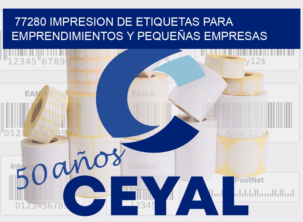 77280 IMPRESION DE ETIQUETAS PARA EMPRENDIMIENTOS Y PEQUEÑAS EMPRESAS