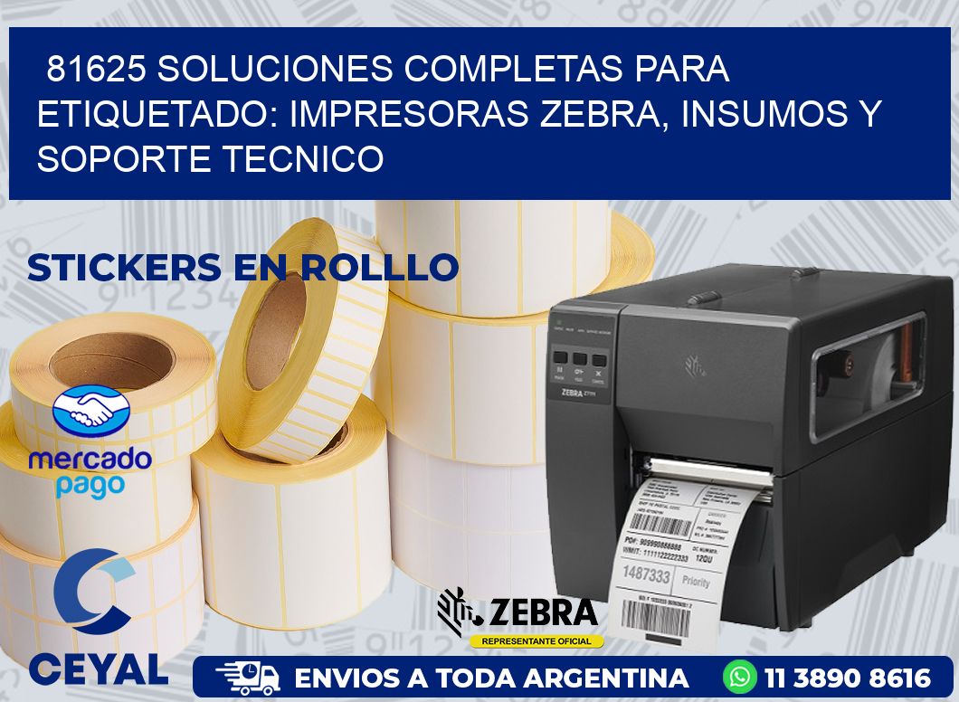 81625 SOLUCIONES COMPLETAS PARA ETIQUETADO: IMPRESORAS ZEBRA, INSUMOS Y SOPORTE TECNICO