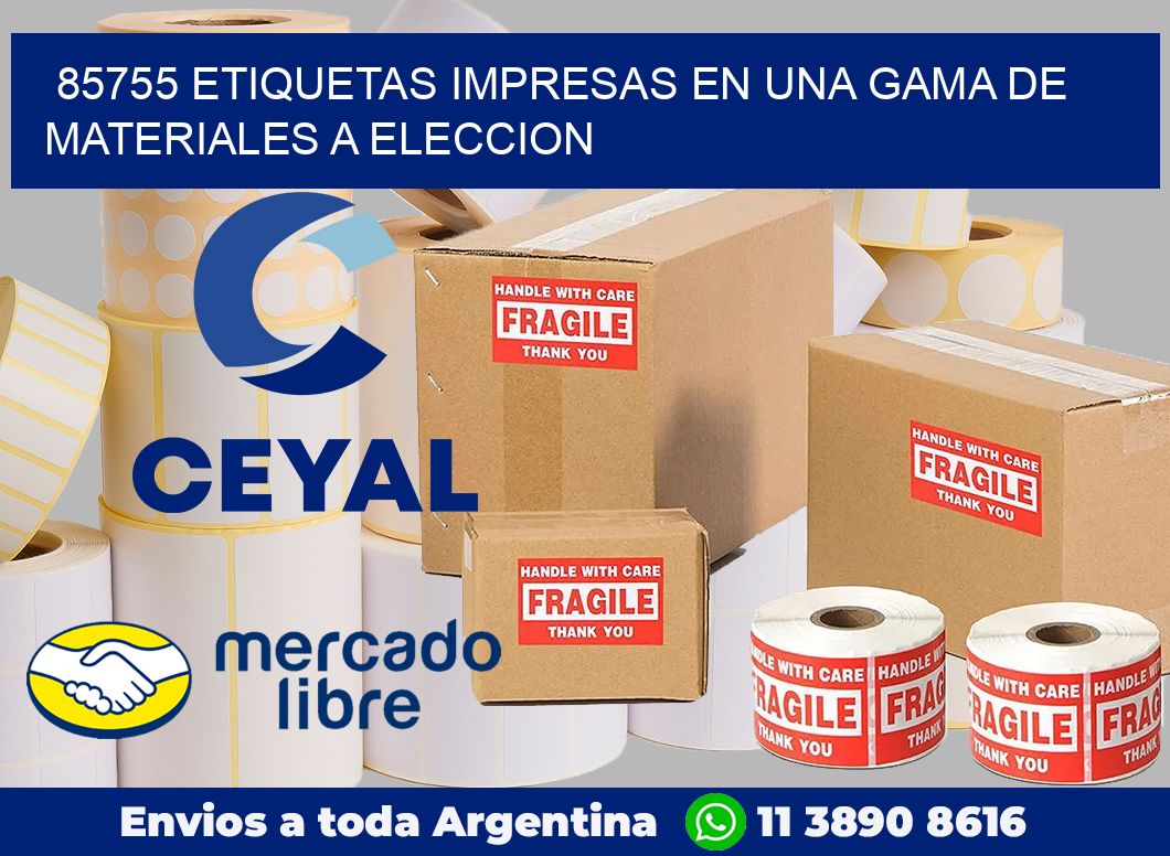 85755 ETIQUETAS IMPRESAS EN UNA GAMA DE MATERIALES A ELECCION
