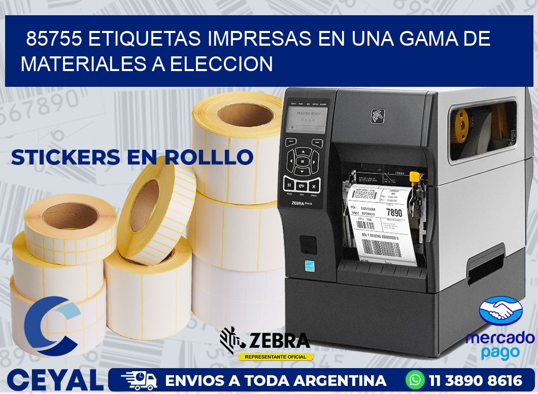85755 ETIQUETAS IMPRESAS EN UNA GAMA DE MATERIALES A ELECCION