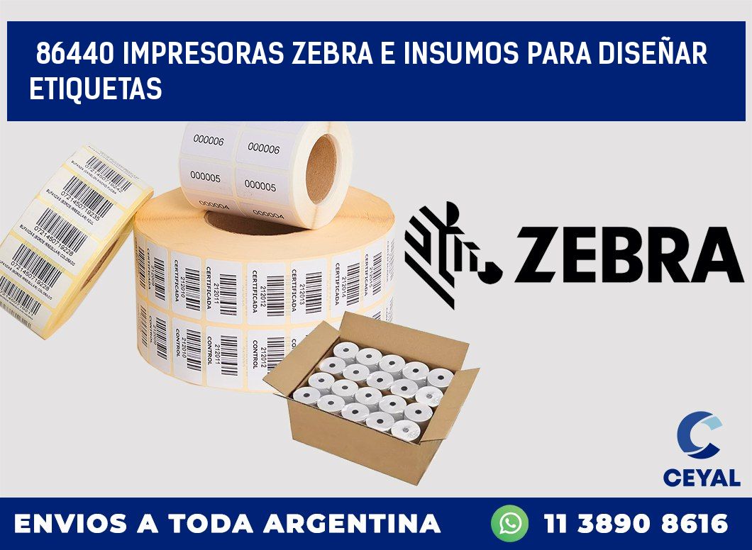 86440 IMPRESORAS ZEBRA E INSUMOS PARA DISEÑAR ETIQUETAS