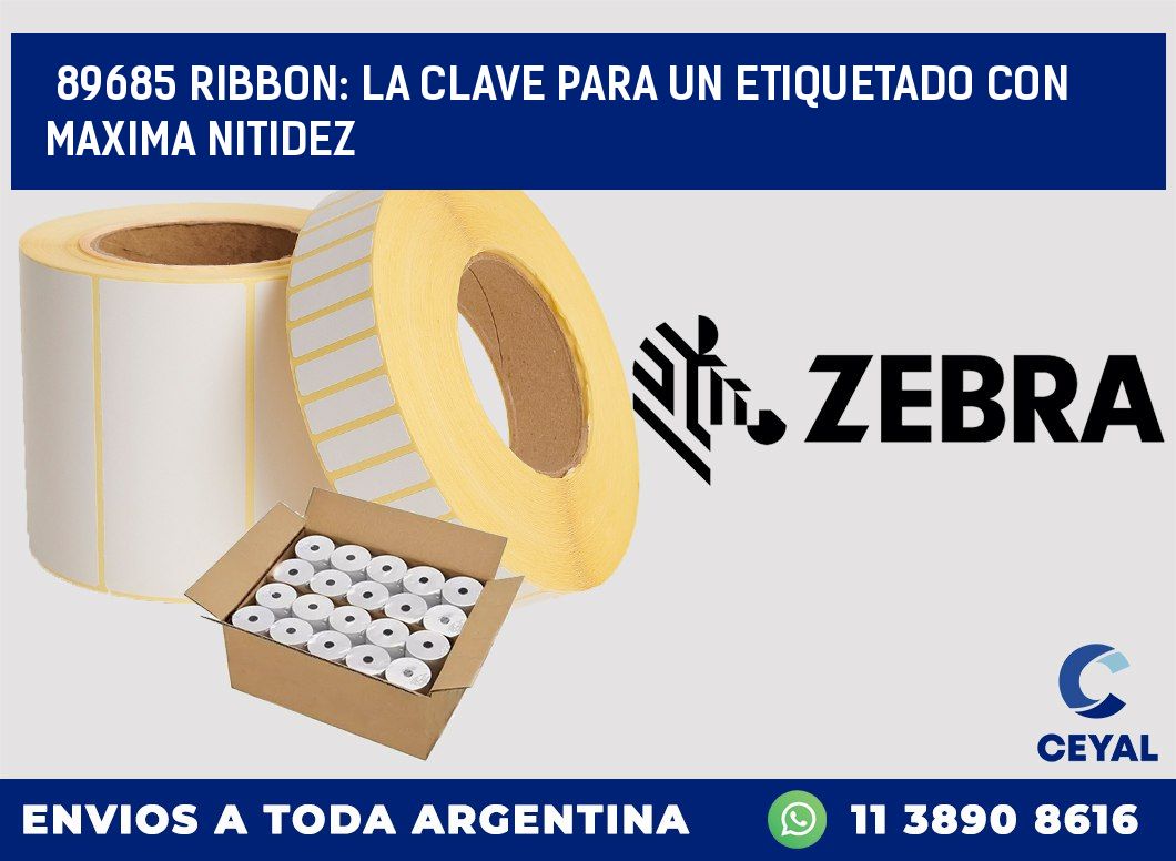 89685 RIBBON: LA CLAVE PARA UN ETIQUETADO CON MAXIMA NITIDEZ