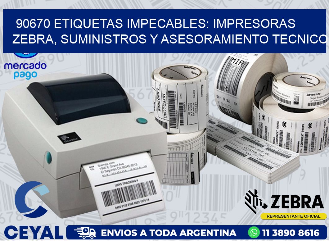 90670 ETIQUETAS IMPECABLES: IMPRESORAS ZEBRA, SUMINISTROS Y ASESORAMIENTO TECNICO