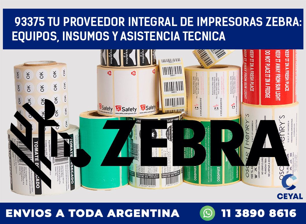 93375 TU PROVEEDOR INTEGRAL DE IMPRESORAS ZEBRA: EQUIPOS, INSUMOS Y ASISTENCIA TECNICA