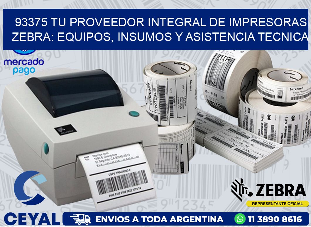 93375 TU PROVEEDOR INTEGRAL DE IMPRESORAS ZEBRA: EQUIPOS, INSUMOS Y ASISTENCIA TECNICA