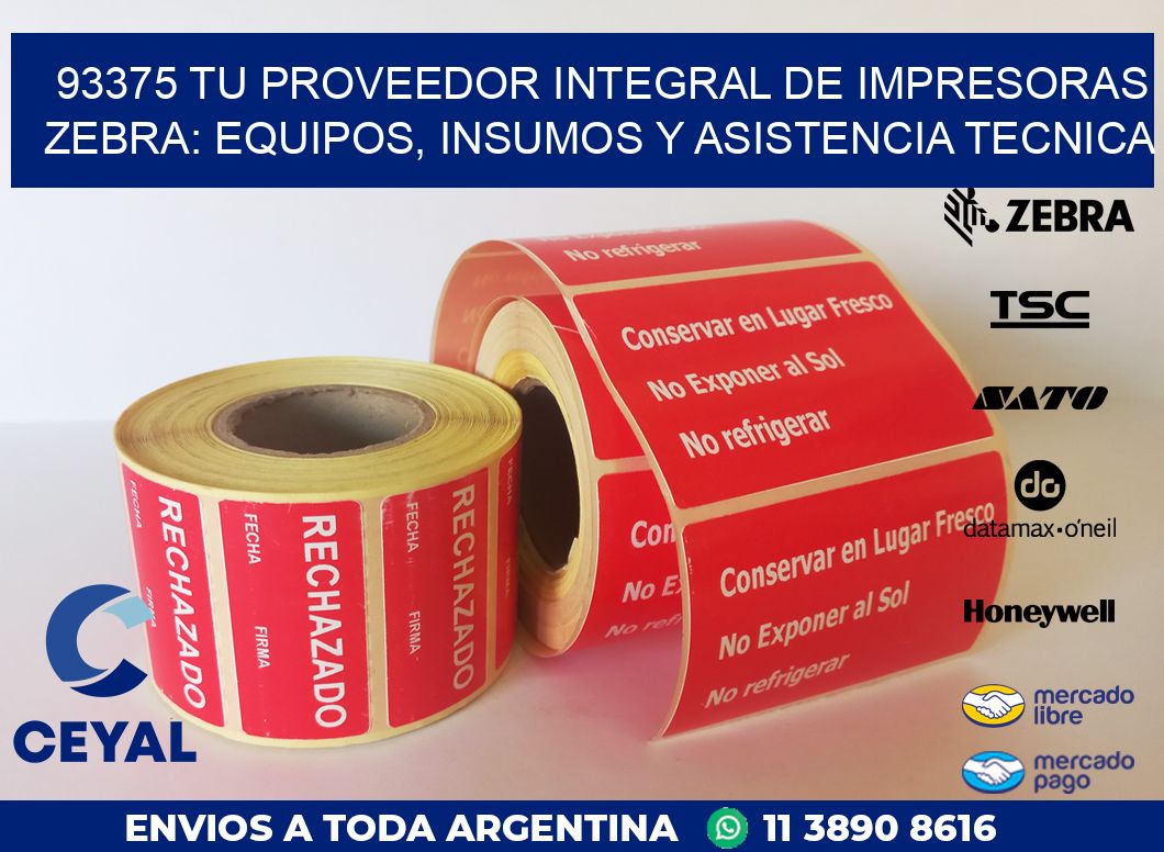 93375 TU PROVEEDOR INTEGRAL DE IMPRESORAS ZEBRA: EQUIPOS, INSUMOS Y ASISTENCIA TECNICA