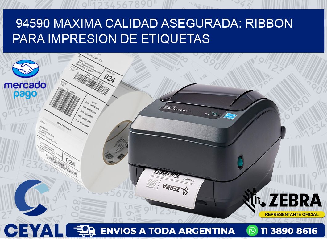 94590 MAXIMA CALIDAD ASEGURADA: RIBBON PARA IMPRESION DE ETIQUETAS
