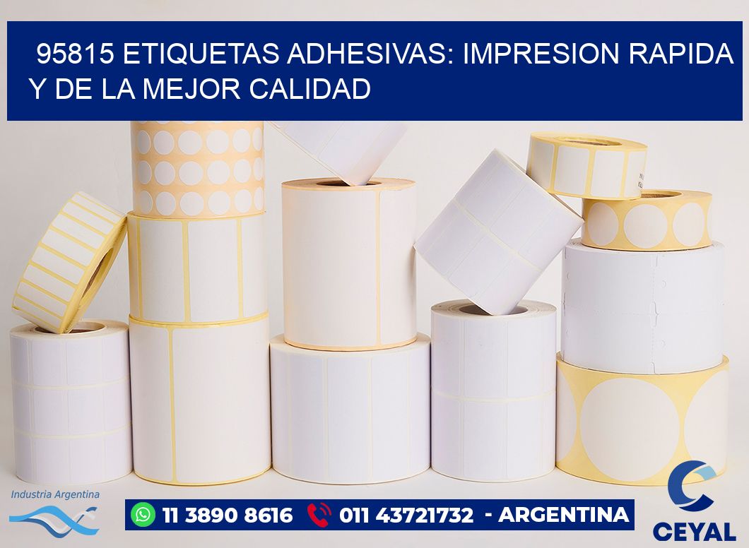 95815 ETIQUETAS ADHESIVAS: IMPRESION RAPIDA Y DE LA MEJOR CALIDAD