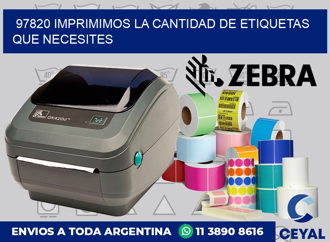 97820 IMPRIMIMOS LA CANTIDAD DE ETIQUETAS QUE NECESITES