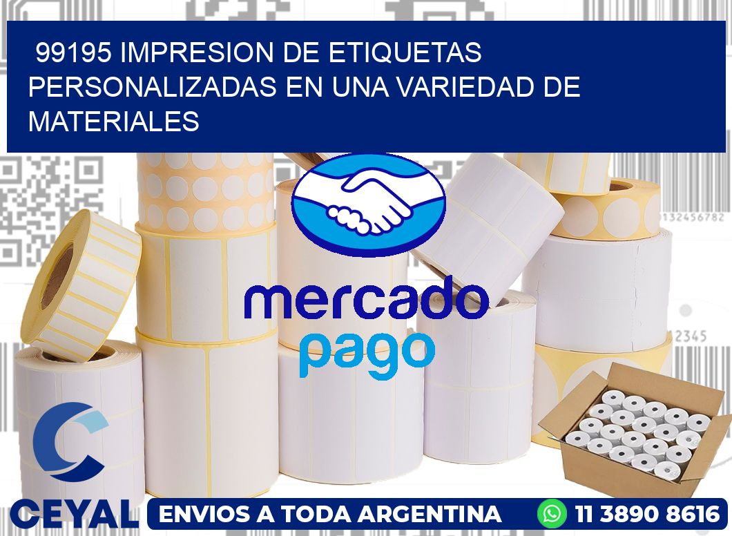 99195 IMPRESION DE ETIQUETAS PERSONALIZADAS EN UNA VARIEDAD DE MATERIALES