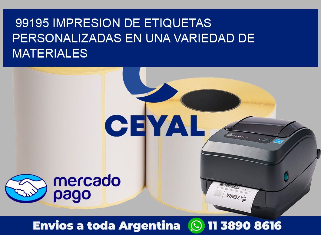 99195 IMPRESION DE ETIQUETAS PERSONALIZADAS EN UNA VARIEDAD DE MATERIALES