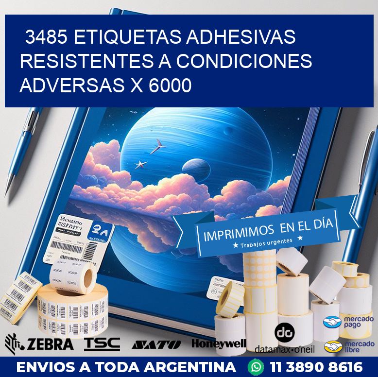 3485 ETIQUETAS ADHESIVAS RESISTENTES A CONDICIONES ADVERSAS X 6000