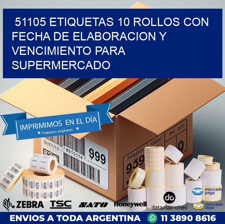 51105 ETIQUETAS 10 ROLLOS CON FECHA DE ELABORACION Y VENCIMIENTO PARA SUPERMERCADO