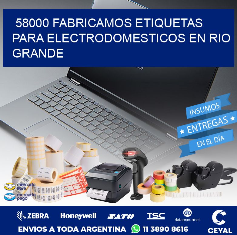 58000 FABRICAMOS ETIQUETAS PARA ELECTRODOMESTICOS EN RIO GRANDE