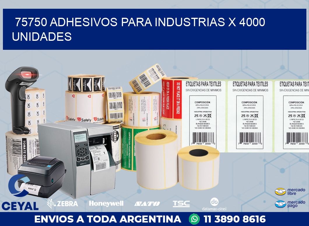 75750 ADHESIVOS PARA INDUSTRIAS X 4000 UNIDADES