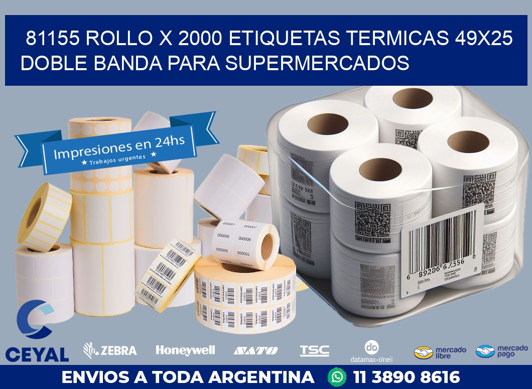 81155 ROLLO X 2000 ETIQUETAS TERMICAS 49X25 DOBLE BANDA PARA SUPERMERCADOS
